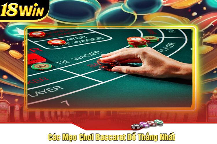 Các Mẹo Chơi Baccarat Dễ Thắng Nhất