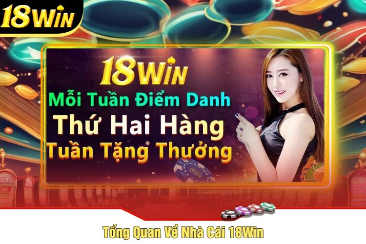 Tổng Quan Về Nhà Cái 18Win